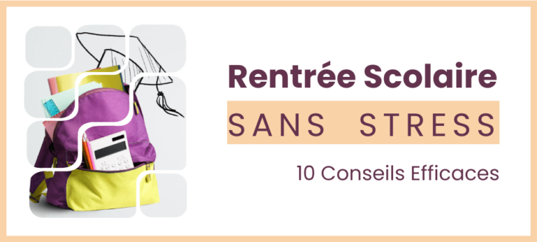 10 Conseils Efficaces pour une Rentrée Scolaire Sans Stress