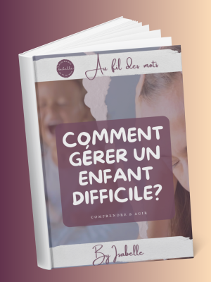 Comment gérer un enfant difficile Comment gérer un enfant difficile